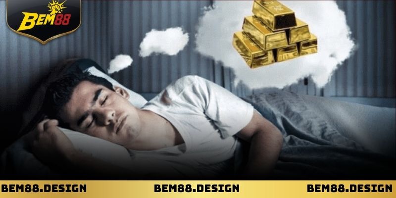 Giấc mơ liên quan đến vàng thay đổi ý nghĩa theo hành động