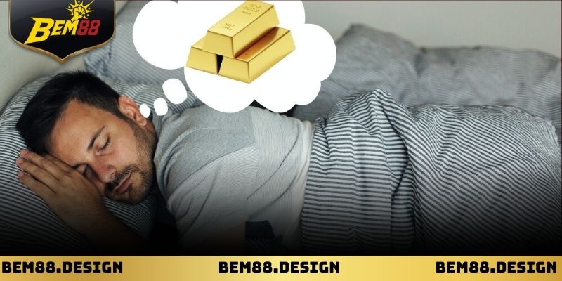 Hình ảnh thỏi vàng trong giấc mơ mang nhiều ý nghĩa khác nhau